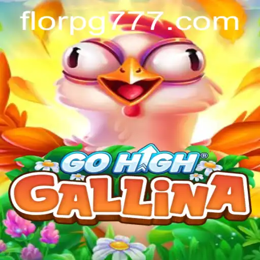 Descubra o Fascinante Mundo de GoHighGallina: Um Novo Jogo da FLORPG.COM